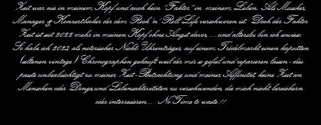 Zeit war nie in meinem Kopf und auch kein 